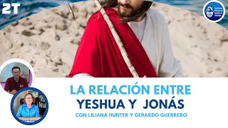 2T E23 La relación entre Yeshua y Jonás con Gerardo Guerrero y Liliana Hunter