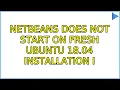 Netbeans does not start on fresh Ubuntu 18 04 installation 7 Solutions