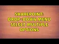 Sharepoint Drop-Down Menu select multiple options 2 Solutions