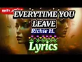 Everytime You Leave Richie H. Lyrics 