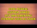 Code Review Custom linked list implementing Iterable used as stack 3 Solutions
