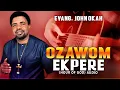 Lagu Evang.  John Okah | ozawom Ekpere ( Hour Of God) | Latest  Nigerian Gospel Music | Extra Praise