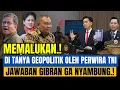 Download Lagu MEMALUKAN.! DI TANYA GEOPOLITIK OLEH PERWIRA TNI JAWABAN GIBRAN GA NYAMBUNG.!