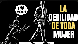 Las 10 Principales Debilidades Femeninas que todo Hombre Debe Conocer | Estoicismo