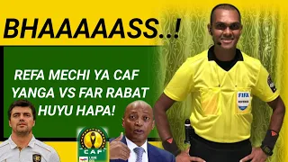 MBWADUKE Bhaaaass Refa Mechi Ya CAF Yanga Vs Far Rabat Huyu Hapa Pacome Boyeli 