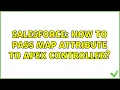 Salesforce How to pass map attribute to apex controller