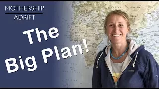 002: Sailing the World, Living Off Gird and Homeschooling the Kids – Planning stage!