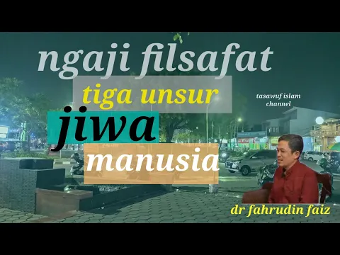 Download MP3 tiga unsur jiwa manusia,ngaji filsafat dr fahrudin faiz