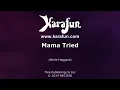 Mama Tried - Merle Haggard & The Strangers | Karaoke Version | KaraFun