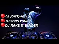 Download Lagu DJ Joker Unity || DJ Pong pong || DJ Make It Bundem || Dj slow Ter enak Fullbass