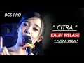 Download Lagu Citra // Kalih Welase // BGS Audio // Putra Veda Entertaint // Uyang Uyung VC