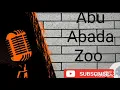 Download Lagu Abu Abada zoo 01.  full Audio music Mp4