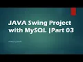 JAVA Swing Project with MySQL Part 03