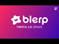 Blerp Twitch 2 0 Showcase - Everything you need to know about the update