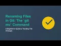 Renaming Files Explained A Guide to the git Command
