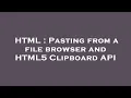 HTML Pasting from a file browser and HTML5 Clipboard API