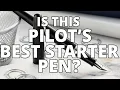 Which is the Best Starter Pen From Pilot