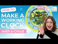 Make a Working CLOCK with your Cricut Spring CC 2026