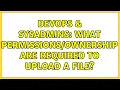 DevOps SysAdmins What are required to upload a file 3 Solutions