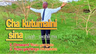 cha kutumaini sina omwami yesu yangula yalila yachinga musalaba luyah mix by daniel sifuna 
