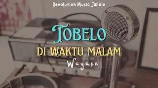 wayase tobelo di waktu malam 2024