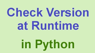 Python Tips Tricks Check Python Version at Runtime