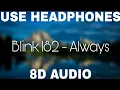 Download Lagu Blink 182 - Always (8D AUDIO)