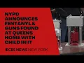 NYPD announces fentanyl guns found at Queens home with child in it