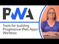 Tools for building Progressive Web Apps Workbox - Progressive Web App Training