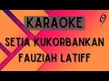 Download Lagu Fauziah Latiff - Setia Kukorbankan [Karaoke]