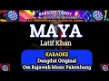 Download Lagu MAYA KARAOKE - LATIF KHAN (Om Rajawali Music @karaoke-dendy )