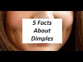 5 Facts About Dimples