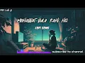 Download Lagu Mohabbat Bula Rahi Hai 💕 Slowed Reverb Song || RR LO-FI YT || Tumhe Mohabbat Bula Rahi Hai Lofi ||🎧🎧