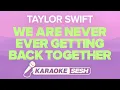 Download Lagu Taylor Swift - We Are Never Ever Getting Back Together (Karaoke)