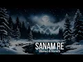 Download Lagu Sanam Re [Slowed And Reverb] | Lofi Repost