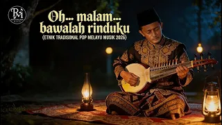 oh malam bawalah rinduku etnik tradisonal pop melayu musik 2026 