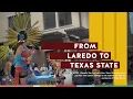From Laredo Texas to Texas State University