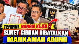⚪TERMUL NANGIS KEJER‼️SUKET GIBRAN DIBATALKAN MAHKAMAH AGUNG
