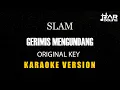 Lagu SLAM - GERIMIS MENGUNDANG [KARAOKE] ORIGINAL KEY MINUSONE TANPA VOCAL