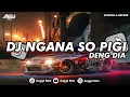 Download Lagu DJ OLD NGANA SO PIGI DENG DIA ( Slowed \u0026 Reverb) || GAK VIRAL TIK TOK TERBARU ‼️