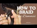 Episode 1 How To Braid for DUMMIES 3-Strand Braid Step-by-Step Tutorial For Beginners