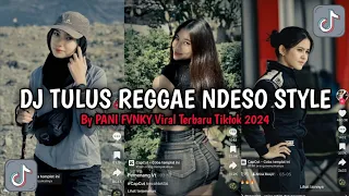 Download DJ TULUS REGGAE NDESO STYLE By PANI FVNKY - Viral Tiktok Terbaru 2024 MP3