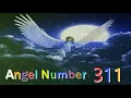 311 angel number Meanings Symbolism