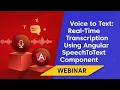 Voice to Text Real-Time Transcription Using Angular SpeechToText Component Webinar
