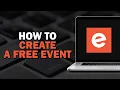 How To Create A Free Event On Eventbrite Easiest way