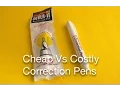 Cheap Vs Costly Correction Pens