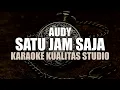 Download Lagu SATU JAM SAJA - AUDY KARAOKE VIDEO NO VOCAL MINUS ONE KUALITAS STUDIO