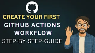 Create Your First GitHub Actions Workflow Step-by-Step Guide