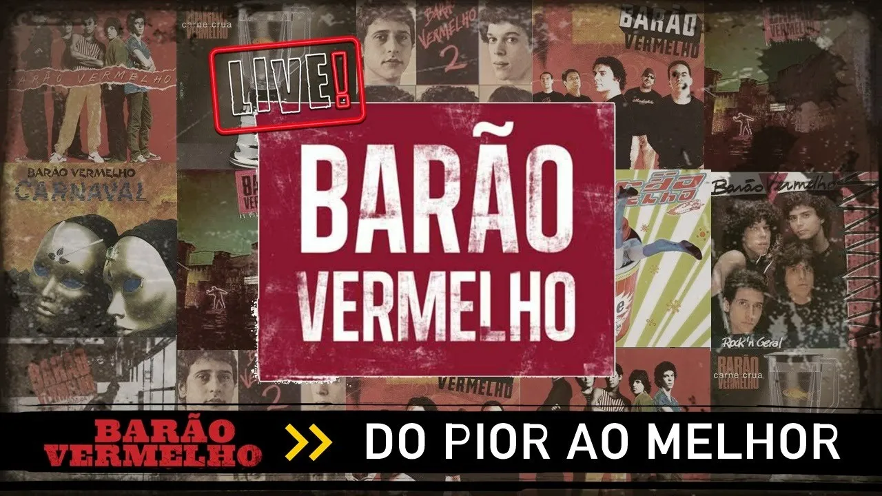 BARÃO VERMELHO: DO PIOR AO MELHOR