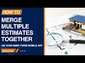 How to Merge Estimates in the Cost Estimator Mobile App